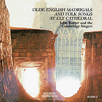 Cambridge Singers : Old English Madrigals & Folk Songs : 00  1 CD : John Rutter : 012805050029