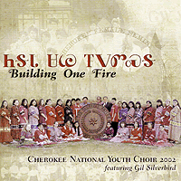 Cherokee National Youth Choir : Building One Fire : 00  1 CD : Mary Kay Henderson