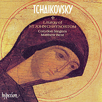 Corydon Singers : Tchaikovsky - Liturgy of St John Chrysostom : 1 CD : Matthew Best : Pyotr Ilyich Tchaikovsky : CDA 66948