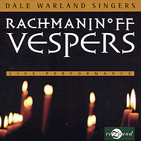 Dale Warland Singers : Rachmaninoff Vespers : 00  1 CD : Dale Warland : Sergey Rachmaninov : RZD 5011