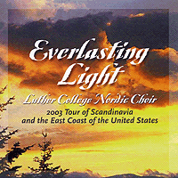 Luther College Nordic Choir : Everlasting Light : 00  1 CD : Weston Noble : 