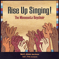 Minnesota Boychoir : Rise Up Singing : 00  1 CD : Mark S. Johnson : 