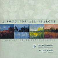 Toronto Children's Chorus : A Song For All Seasons : 1 CD : Jean Ashworth Bartle : 