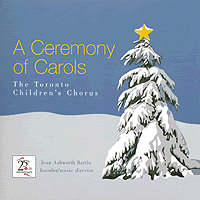 Toronto Children's Chorus : A Ceremony of Carols : 1 CD : Jean Ashworth Bartle :  : MAR 327