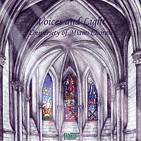 University of Miami Chorale : Voices and Light : 1 CD : Jo-Michael Scheibe : TROY 215