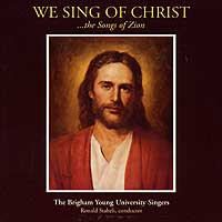 BYU Singers : We Sing Of Christ : 1 CD : Ronald Staheli : JCO13