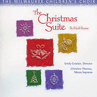 Milwaukee Children's Choir : Christmas Suite : 1 CD : Emily Crocker : 