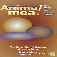 Saint Mary's College Women's Choir : Anima Mea! : 1 CD : Nancy Menk : 7195