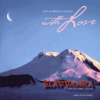 Slavyanka : From the Balkans & Caucasus with Love : 1 CD : 