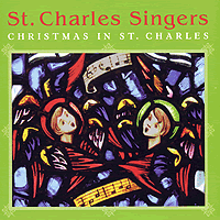 St Charles Singers : Christmas In St Charles : 00  1 CD : Jeffrey Hunt : AFFM 9001