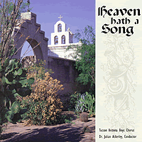 Tucson Arizona Boys Chorus : Heaven Hath A Song : 1 CD : Julian Ackerley