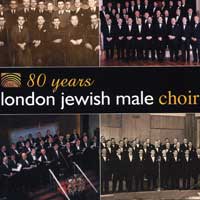 London Jewish Male Choir : 80 Years : 1 CD : Michael Etherton / Isadore R. Berman / Martin White / Emmanu :  : 2015