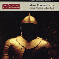 Suspicious Cheese Lords : Missa L'homme arme - Sacred Music of Ludwig Senfl : 1 CD