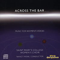 Saint Mary's College Women's Choir : Across The Bar.. : 1 CD : Nancy Menk : 7215