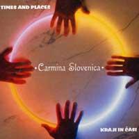 Carmina Slovenica : Times and Places : 00  1 CD : 