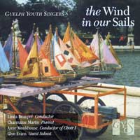 Guelph Youth Singers : Wind In Our Sails : 1 CD : Linda Beaupre / Anne Monkhouse : 