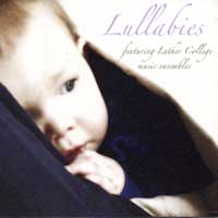 Luther College Music Ensembles : Lullabies : 00  1 CD : Daniel Baldwin / Weston Noble / Frederick Nyline / Sandra Pe