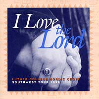Luther College Nordic Choir : I Love The Lord : 1 CD : Weston Noble