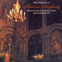 Westminster Cathedral Choir : Masterpieces of Mexican Polyphony : 1 CD : James O' Donnell :  : 66330