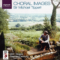 BBC Singers : Choral Images - Sir Michael Tippett : 1 CD : Stephen Cleobury : 092