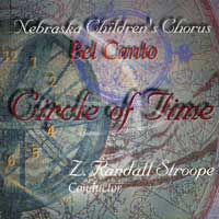 Nebraska Children's Choir : The Circle of Time : 00  1 CD : Z. Randall Stroope : 21400
