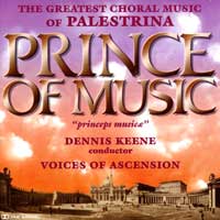 Voices of Ascension : Prince of Music - Palestrina : 1 CD : Dennis Keene : 3210