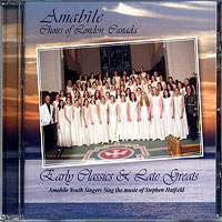 Amabile Youth Singers : Early Classics & Late Greats : 1 CD : Stephen Hatfield : 