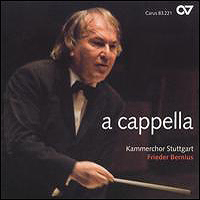 Kammerchor Stuttgart : A Cappella : 1 CD : Frieder Bernius :  : 409350832215 : CARU83221.2