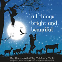 Shenandoah Valley Children's Choir : All Things Bright and Beautiful : 1 CD : Julia J. White