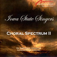Iowa State Singers : Choral Spectrum 2 : 1 CD : James Rodde