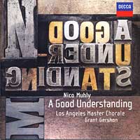 Los Angeles Master Chorale : Nico Muhly: A Good Understanding  : 1 CD : Grant Gershon : 028947825067 : DCAB001474102.2