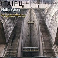 Los Angeles Master Chorale : Philip Glass: Itaipu and Songs A Cappella : 1 CD : Grant Gershon : Philip Glass : 801837006322 : ORMO63.2