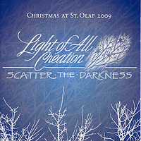 St. Olaf Choir : Light of All Creation ... Scatter the Darkness : 2 CDs : E 3215/6