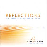 Oasis Chorale : Reflections : 1 CD : Wendell Nisley