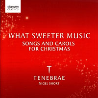 Tenebrae : <span style="color:red;">What Sweeter Music</span> : 1 CD : Nigel Short : 182