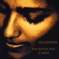 Talisman : The Quick Day Is Done : 1 CD : 