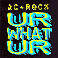 Ac Rock : U R What U R : 1 CD : 