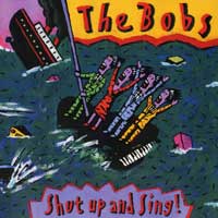The Bobs : Shut Up and Sing : 1 CD : 9039