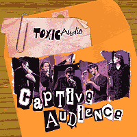 Toxic Audio : Captive Audience : 00  1 CD