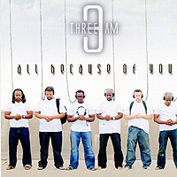 Three AM : All Because of You : 1 CD : 