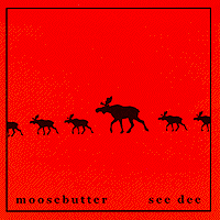 Moosebutter : See Dee : 1 CD