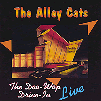 Alley Cats : The Doo Wop Drive-in Live : 1 CD : 