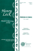 Freedom Is Coming : SAB : Henry Leck : Sheet Music : WW1174 : 073999137200