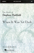 When It Was Yet Dark : SAB : Stephen Hatfield : Sheet Music : 48004623 : 073999584936