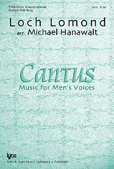 Loch Lomond : TTBB : Michael Hanawalt : Cantus : Sheet Music : 5575