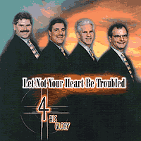 4 His Glory : Let Not Your Heart Be Troubled : 00  1 CD : 