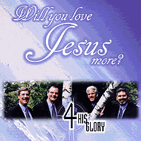 4 His Glory : Will You Love Jesus More? : 00  1 CD : 