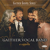 Gaither Vocal Band : Gaither A Cappella : 1 CD : 617884251604 : 617884251604