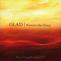 Glad : Receive The Glory - A Cappella Project 4 : 1 CD : 