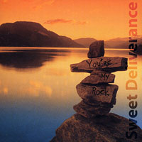 Sweet Deliverance : You're My Rock : 1 CD : 